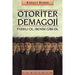 Otoriter Demagoji Farklı Ol Benim Gibi Ol