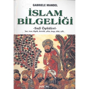 İSLAM BİLGELİĞİ Sufi Öyküleri Tanrı-İnsan-Bilgelik-Şefkat-Denge-Ahlak