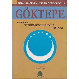 GÖKTEPE KERKÜK TÜRKMENLERİNİN ROMANI