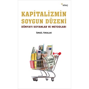 Kapitalizmin Soygun Düzeni Dünyayı Soyanlar ve Metodları