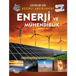 Enerji ve Mühendislik Çocuklar İçin Resimli Ansiklopedi