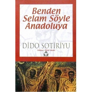 Benden Selam Söyle Anadoluya