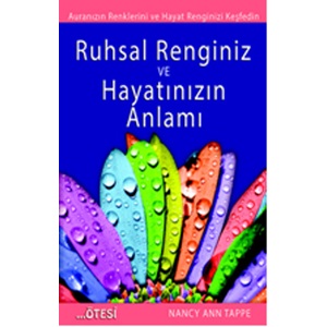 Ruhsal Renginiz ve Hayatınızın Anlamı