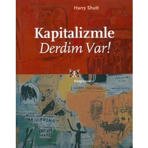 KAPİTALİZMLE DERDİM VAR