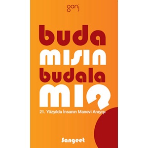 Buda mısın Budala mı 21. Yüzyılda İnsanın Manevi Arayışı