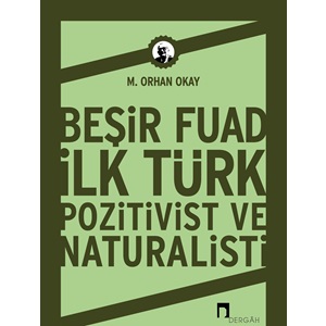 Beşir Fuad İlk Türk Pozitivist ve Natüralisti