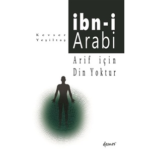 İbn-i Arabi - Arif İçin Din Yoktur