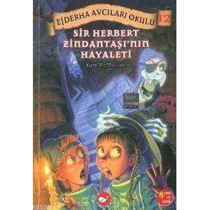 Ejderha Avcıları Okulu 12 - Sir Herbert Zindantaşı'nın Hayaleti