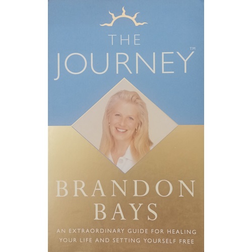 THE JOURNEY-AN EXTRAORDINARY GUIDE FOR HEALING YOUR LIFE AND SETTING YOURSELF FREE