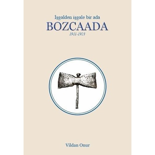 Bozcaada - İşgalden İşgale Bir Ada 1911-1923