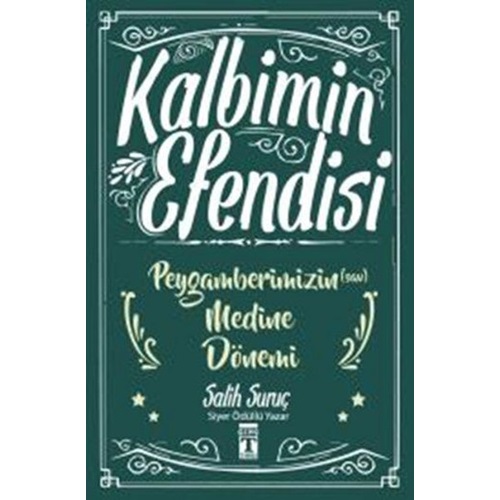 Kalbimin Efendisi - Peygamberimizin Medine Dönemi