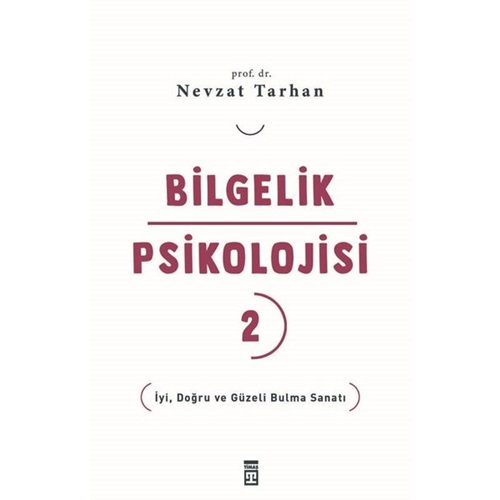 Bilgelik Psikolojisi-2 İyi Doğru ve Güzeli Bulma Sanatı