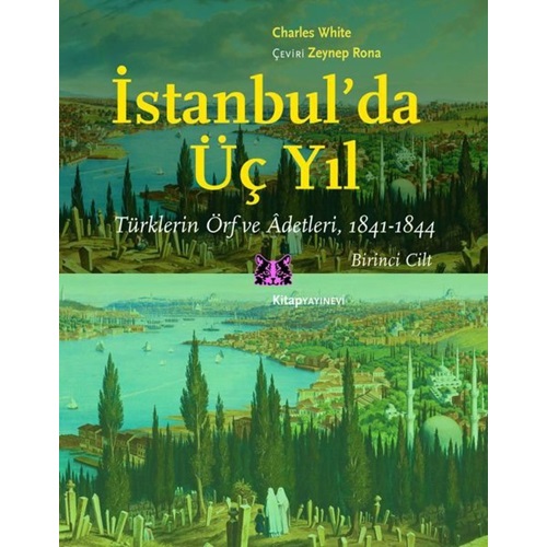 İstanbul'da Üç Yıl 1. Cilt - Türklerin Örf ve Adetleri 1841-1844