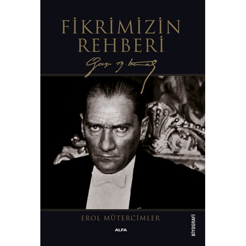 Fikrimizin Rehberi - Gazi Mustafa Kemal