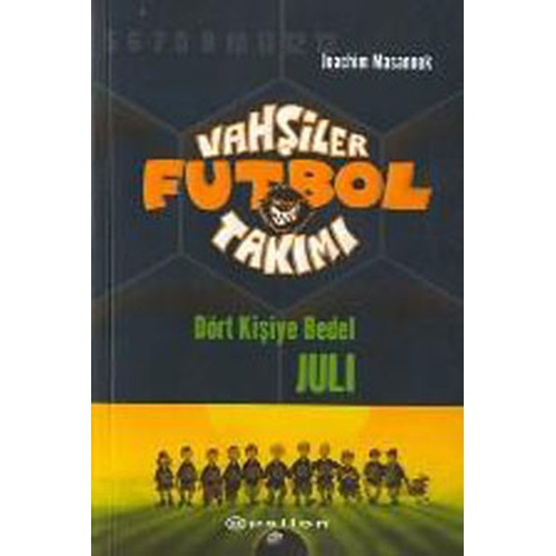 Vahşiler Futbol Takımı 4 Dört Kişiye Bedel Juli Ciltli