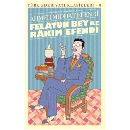 Felatun Bey ile Rakım Efendi Günümüz Türkçesiyle Türk Edebiyatı Klasikleri