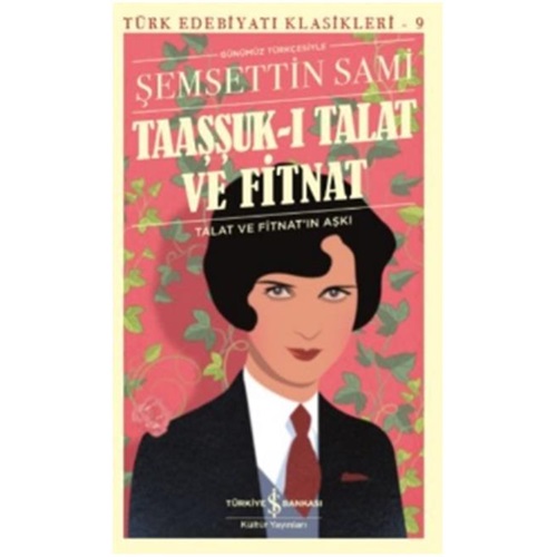 Taaşşuk ı Talat ve Fitnat Günümüz Türkçesi Türk Edebiyatı Klasikleri
