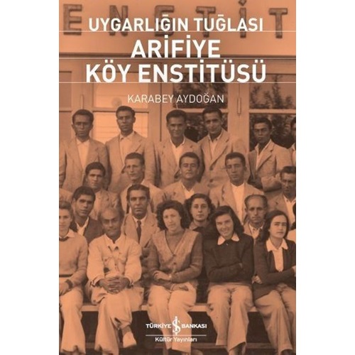 Uygarlığın Tuğlası Arifiye Köy Enstitüsü