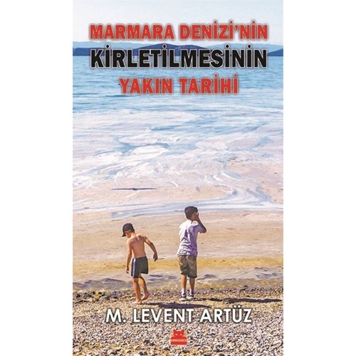 Marmara Denizinin Kirletilmesinin Yakın Tarihi