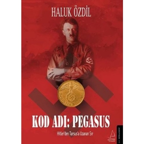 Kod Adı Pegasus Hitlerden Tarsusa Uzanan Sır