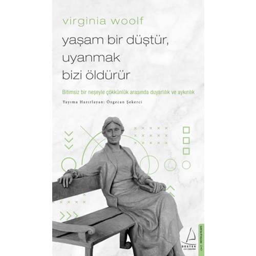 Virginia Woolf Yaşam Bir Düştür, Uyanmak Bizi Öldürür
