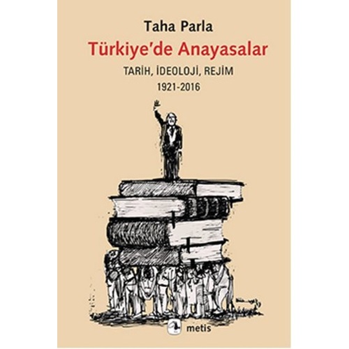 Türkiyede Anayasalar Tarih, İdeoloji, Rejim 1921 2016