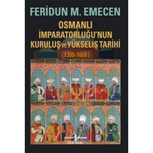 Osmanlı İmparatorluğunun Kuruluş ve Yükseliş Tarihi 1300 1600