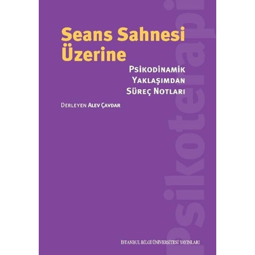 Seans Sahnesi Üzerine - Psikodinamik Yaklaşımdan Süreç Notları