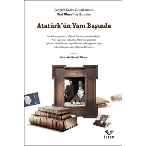 Atatürk'ün Yanı Başında(Çankaya Köşkü Kütüphanecisi Nuri Ulusu’nun Hat