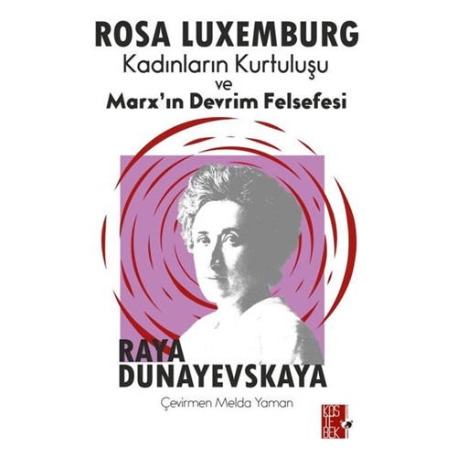 Rosa Luxemburg Kadınların Kurtuluşu ve Marx'ın Devrim Felsefesi