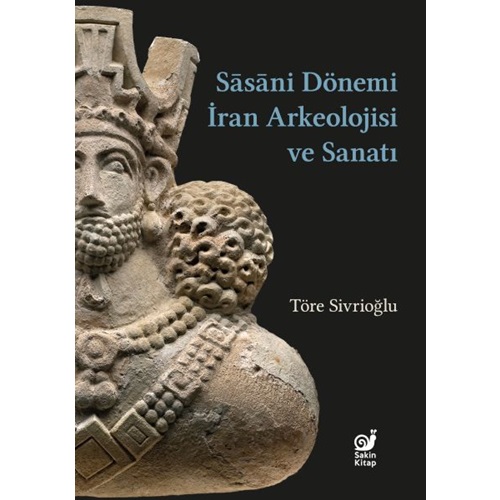 Sasaniler Dönemi İran Arkeolojisi ve Sanatı