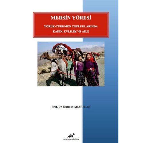 Mersin Yöresi Yörük - Türkmen Topluluklarında Kadın, Evlilik ve Aile