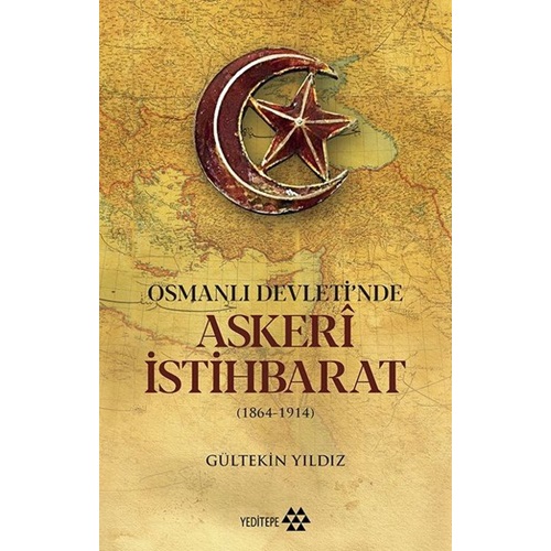 Osmanlı Devleti'nde Askeri İstihbarat 1864 1914