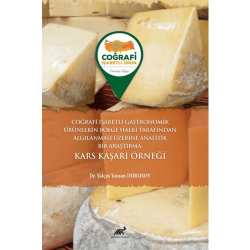 Coğrafi İşaretli Gastronomik Ürünlerin Bölge Halkı Tarafından Algılanması Üzerine Analitik Bir Araştırma Kars Kaşarı Örneği