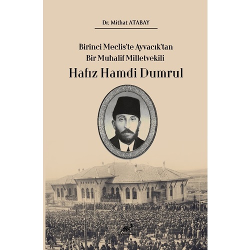 Birinci Meclis’te Ayvacık’tan Bir Muhalif Milletvekili Hafız Hamdi Dumrul