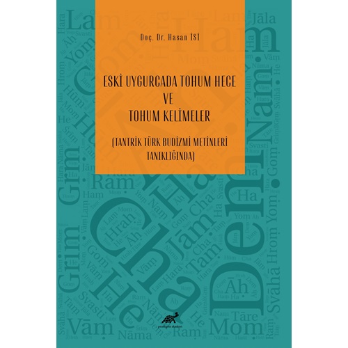 Eski Uygurcada Tohum Hece ve Tohum Kelimeler Tantrik Türk Budizmi Metinleri Tanıklığında