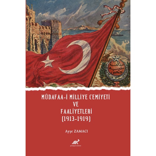 MÜDAFAA-İ MİLLİYE CEMİYETİ VE FAALİYETLERİ (1913-1919)