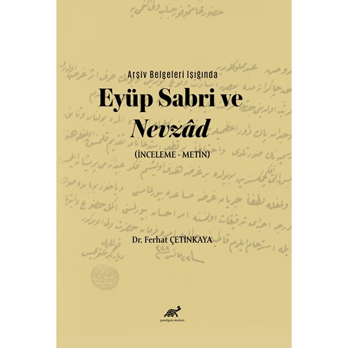 Arşiv Belgeleri Işığında Eyüp Sabri ve Nevzâd (İnceleme – Metin)