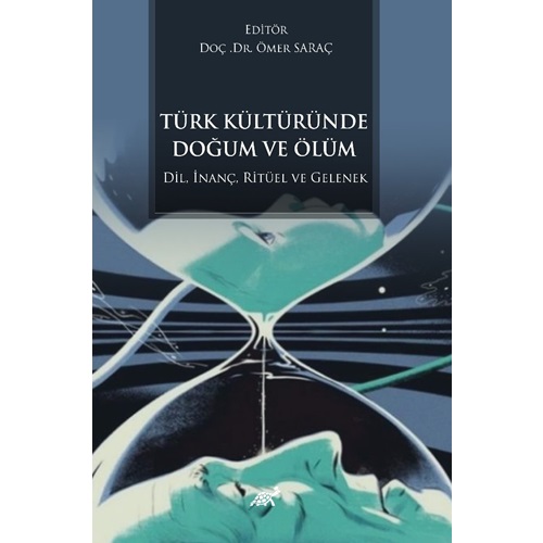 Türk Kültüründe Doğum ve Ölüm (Dil, İnanç, Ritüel ve Gelenek)