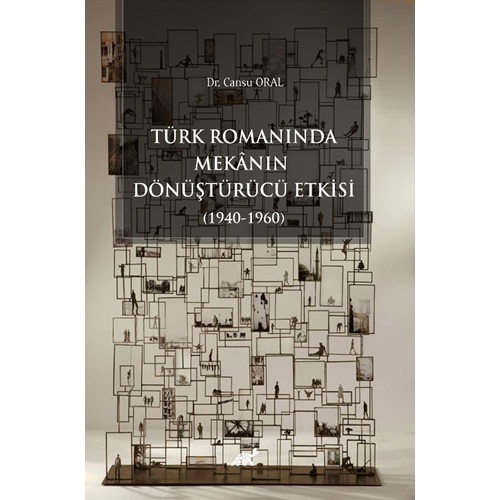 Türk Romanında Mekânın Dönüştürücü Etkisi (1940-1960)