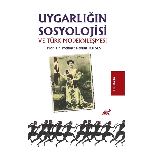 Uygarlığın Sosyolojisi Ve Türk Modernleşmesi 3. baskı