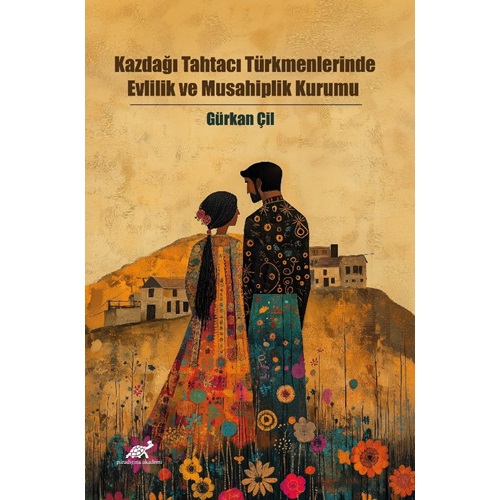 Kazdağı Tahtacı Türkmenlerinde Evlilik ve Musahiplik Kurumu