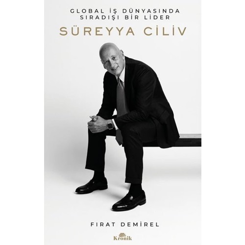Süreyya Ciliv - Global İş Dünyasında Sıradışı Bir Lider