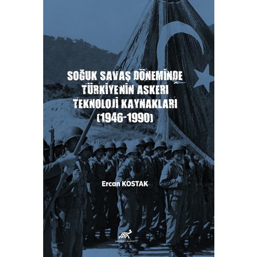Soğuk Savaş Döneminde Türkiye’nin Askerî Teknoloji Kaynakları (1946-1990)