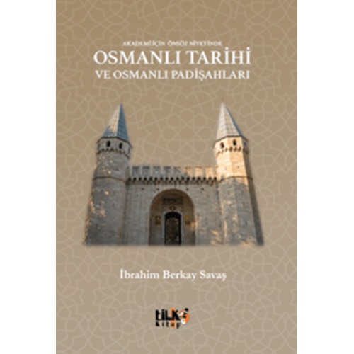 Akademi İçin Önsöz Niyetinde Osmanlı Tarihi ve Osmanlı Padişahları