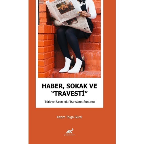 Haber, Sokak ve “Travesti” Türkiye Basınında Transların Sunumu
