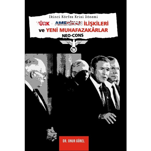 İkinci Körfez Krizi Dönemi Türk - Amerikan İlişkileri ve Yeni Muhafazakarlar (Neo-Cons)