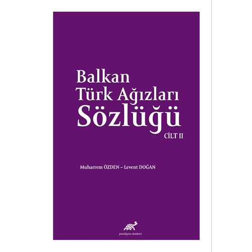 BALKAN AĞIZLARI SÖZLÜĞÜ Cilt - II