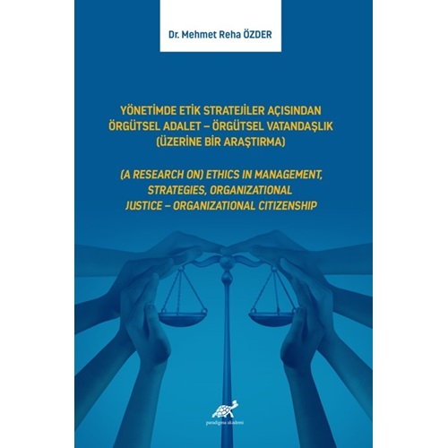 Yönetimde Etik Stratejiler Açısından Örgütsel Adalet – Örgütsel Vatandaşlık (Üzerine Bir Araştırma)