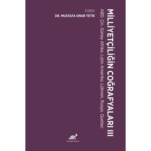 Milliyetçiliğin Coğrafyaları – III ABD, Çin, Güney Afrika, Latin Amerika, Lübnan, Rusya, Quebec